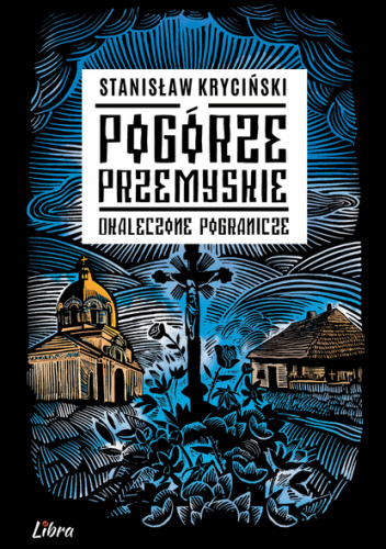 Pogórze Przemyskie Okaleczone pogranicze