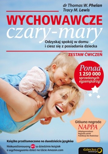Wychowawcze czary-mary. Odzyskaj spokój w domu i ciesz się z posiadania dziecka. Zestaw ćwiczeń