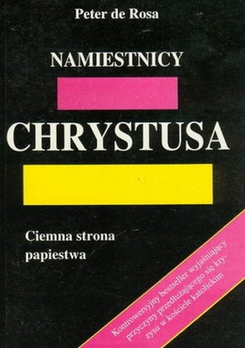 Namiestnicy Chrystusa. Ciemna strona papiestwa