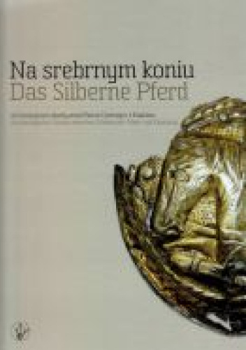 Na srebrnym koniu. Das silberne Pferd