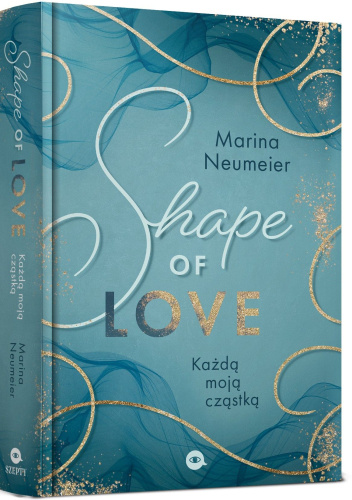 Shape of Love. Każdą moją cząstką