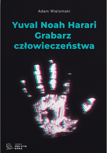 Yuval Noah Harari. Grabarz człowieczeństwa