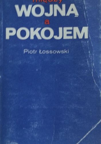 Między wojną a pokojem: niemieckie zamysły wojenne na wschodzie w obliczu traktatu wersalskiego : marzec-czerwiec, 1919 roku