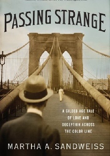 Passing Strange: A Gilded Age Tale of Love and Deception Across the Color Line