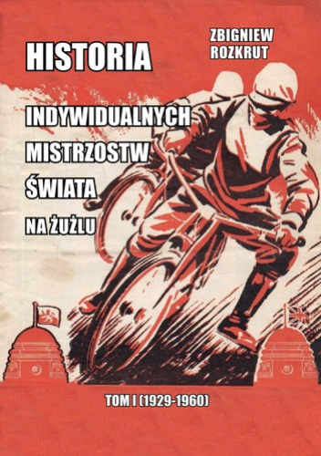 Historia indywidualnych mistrzostw świata na żużlu. Tom I 1929-1960