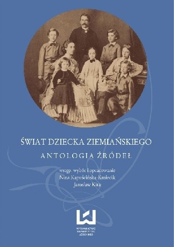 Świat dziecka ziemiańskiego. Antologia źródeł