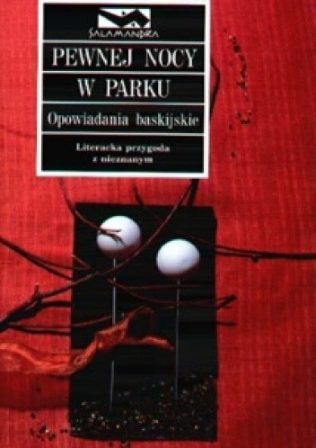 Pewnej nocy w parku: opowiadania baskijskie