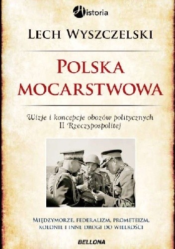 Polska mocarstwowa. Wizje i koncepcje obozow politycznych II Rzeczpospolitej