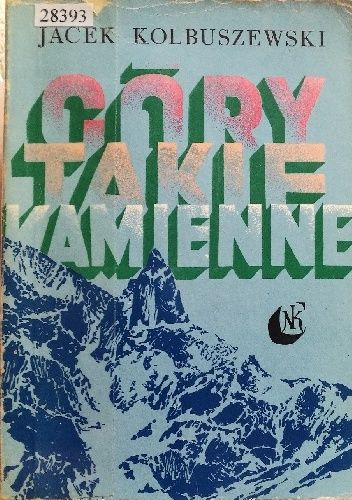 Góry takie kamienne. Szkice o górach i ludziach