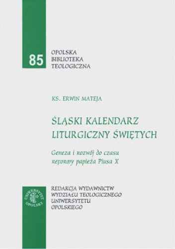 Śląski kalendarz liturgiczny świętych: geneza i rozwój do czasu reformy papieża Piusa X