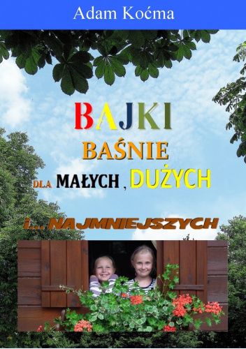 Bajki i baśnie dla małych, dużych i najmniejszych