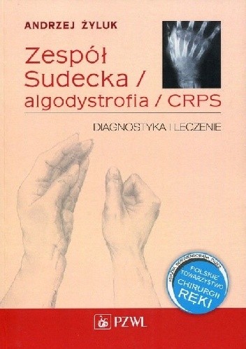 Zespół Sudecka / algodystrofia / CRPS. Diagnostyka i leczenie