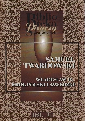 Władysław IV, król polski i szwedzki