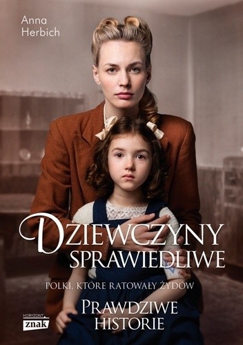 Dziewczyny sprawiedliwe. Polki, które ratowały Żydów