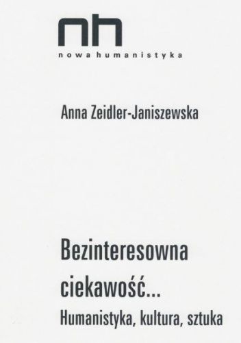 Bezinteresowna ciekawość... Humanistyka, kultura, sztuka
