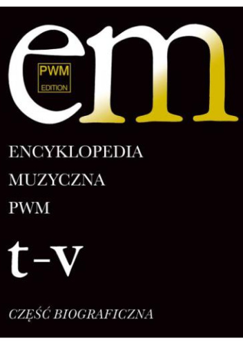Encyklopedia muzyczna PWM część biograficzna, Tom 11 t-v