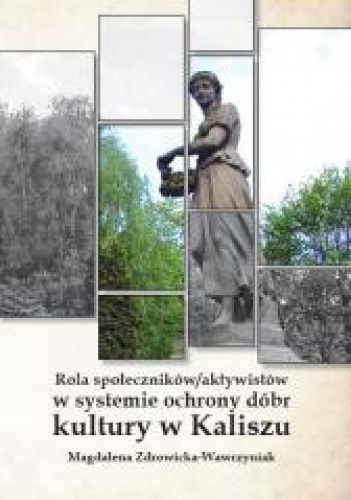 Rola społeczników/ aktywistów w systemie ochrony dóbr kultury w Kaliszu