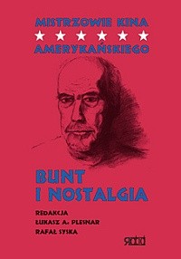Mistrzowie kina amerykańskiego – Bunt i nostalgia