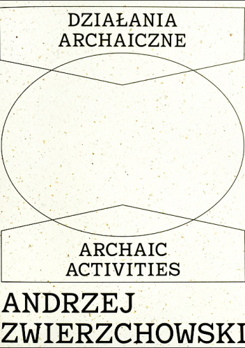 Andrzej Zwierzchowski. Działania archaiczne