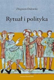 Rytuał i polityka: Opowieść Galla Anonima o konflikcie Bolesława Krzywoustego ze Zbigniewem