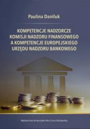 Kompetencje nadzorcze Komisji Nadzoru Finansowego a kompetencje Europejskiego Urzędu Nadzoru Bankowego