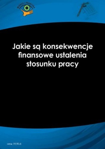 Jakie są konsekwencje finansowe ustalenia stosunku pracy