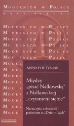 Między "pisać Nałkowską" a Nałkowskiej "czytaniem siebie". Narracyjna tożsamość podmiotu w "Dziennikach"