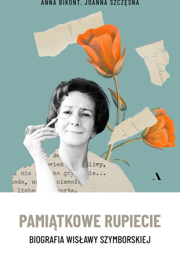 Pamiątkowe rupiecie. Biografia Wisławy Szymborskiej