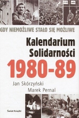 Kalendarium Solidarności 1980-1989. Gdy niemożliwe stało się możliwe