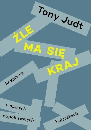 Źle ma się kraj. Rozprawa o naszych współczesnych bolączkach