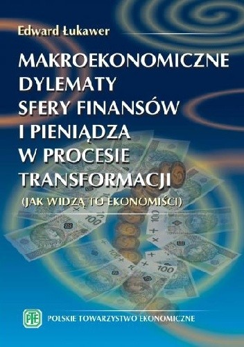 Makroekonomiczne dylematy sfery finansów i pieniądza w procesie transformacji