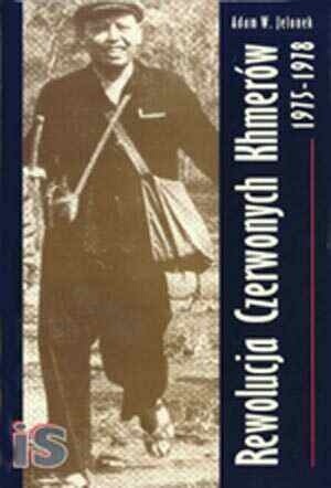 Rewolucja Czerwonych Khmerów 1975-1978. Studium autarkicznego rozwoju