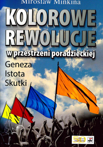 Kolorowe rewolucje w przestrzeni poradzieckiej Geneza Istota. Skutki