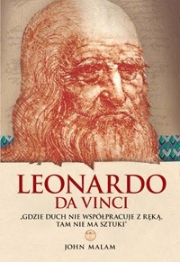 Leonardo da Vinci. Gdzie duch nie współpracuje z ręką, tam nie ma sztuki