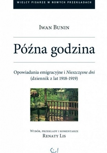 Późna godzina. Opowiadania emigracyjne i Nieszczęsne dni (dziennik z lat 1918-1919)