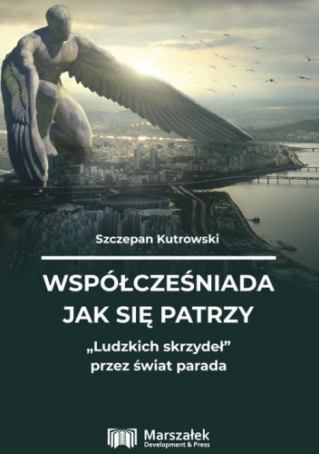 Współcześniada jak się patrzy Ludzkich skrzydeł