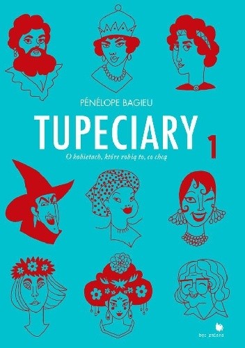 Tupeciary. O kobietach, które robią to, co chcą