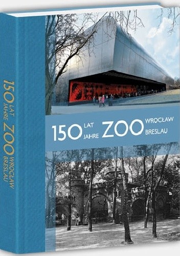 150 lat Zoo Wrocław - 150 Jahre ZOO Breslau