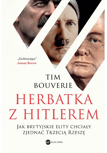 Herbatka z Hitlerem. Jak brytyjskie elity chciały zjednać Trzecią Rzeszę