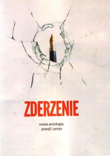 Zderzenie. Nowa antologia poezji i prozy twórców z Klubu Literackiego "Pegazik" MDK "Iskra" w Pile