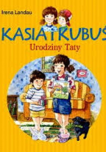 Kasia i Kubuś. Urodziny taty