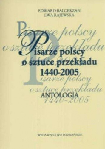 Pisarze polscy o sztuce przekładu 1440 - 2005
