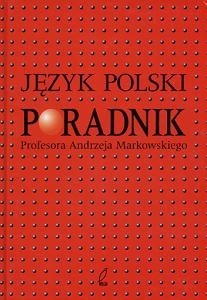 Język polski. Poradnik Profesora Andrzeja Markowskiego