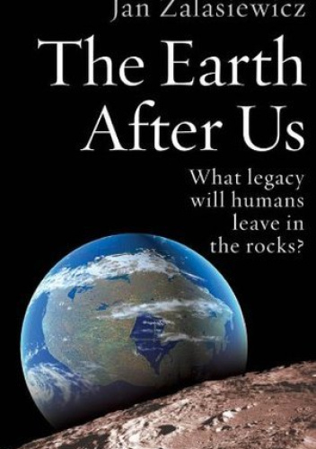The Earth After Us: What Legacy Will Humans Leave in the Rocks?