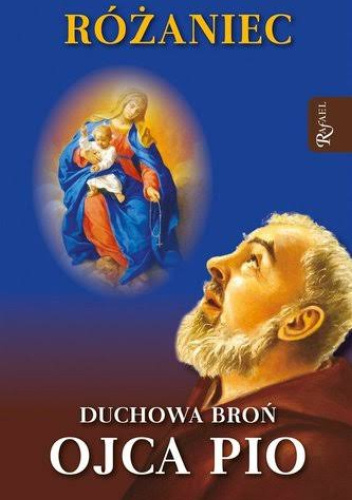 Różaniec. Duchowa broń Ojca Pio