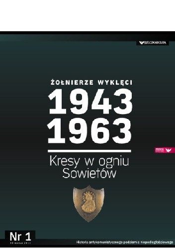 Żołnierze Wyklęci 1943-1963, Nr 1 - Kresy w ogniu Sowietów