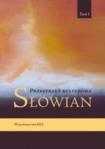 Przestrzeń kulturowa Słowian, tom I