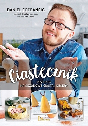 Ciastecznik. Przepisy na sezonowe ciasta i desery