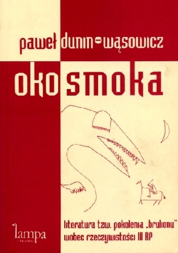 Oko smoka. Literatura tzw. pokolenia „bruLionu” wobec rzeczywistości III RP