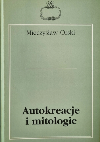 Autokreacje i mitologie (zwięzły opis spraw literatury lat 90.)